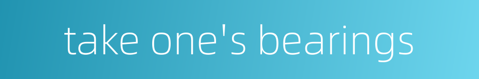 take one's bearings的同义词