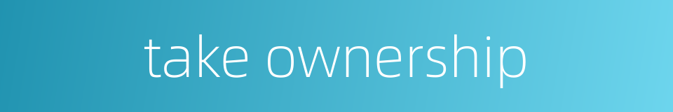 take ownership的同义词