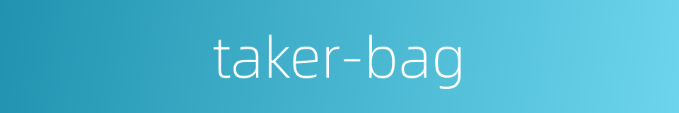 taker-bag的同义词