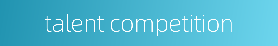 talent competition的同义词