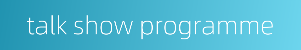 talk show programme的同义词