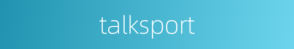 talksport的同义词