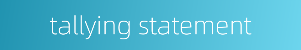 tallying statement的同义词