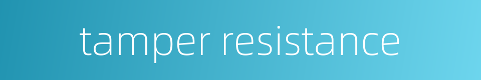 tamper resistance的同义词