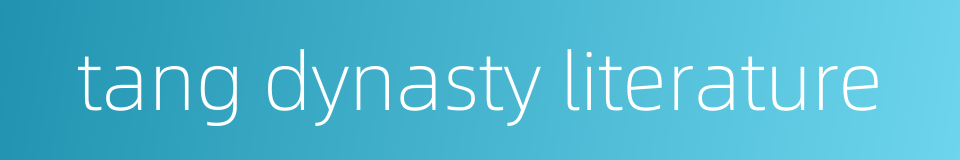 tang dynasty literature的同义词