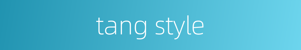 tang style的同义词