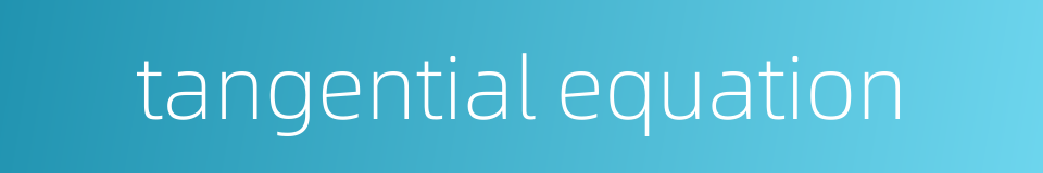 tangential equation的同义词