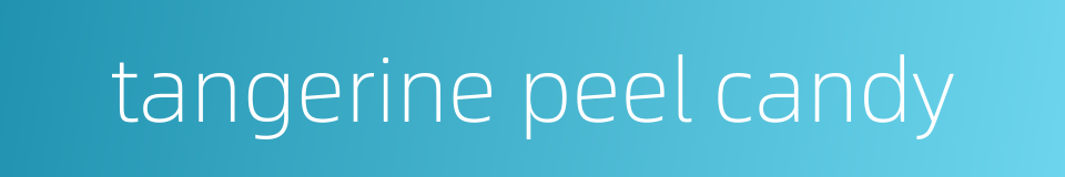 tangerine peel candy的同义词