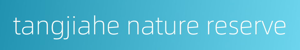 tangjiahe nature reserve的同义词