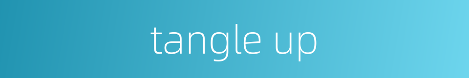 tangle up的同义词