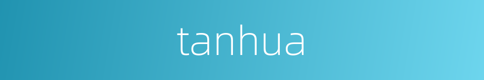 tanhua的同义词