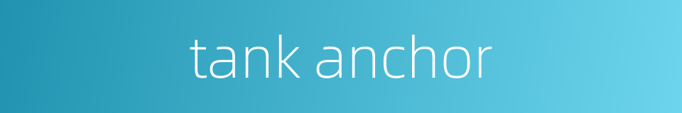 tank anchor的同义词