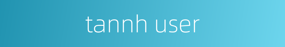 tannh user的同义词