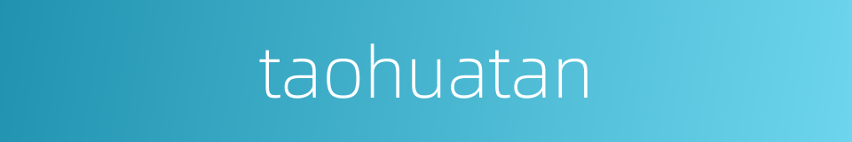 taohuatan的同义词