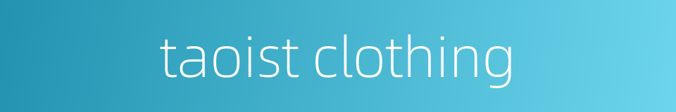 taoist clothing的同义词