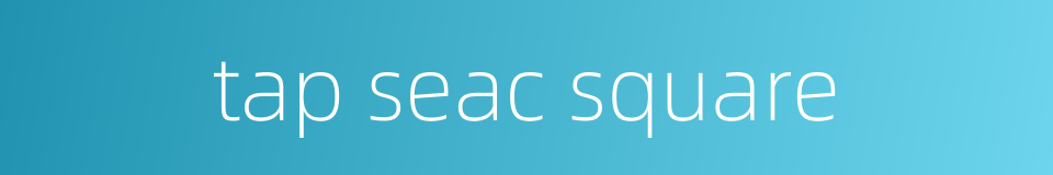 tap seac square的同义词