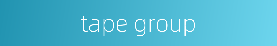 tape group的同义词