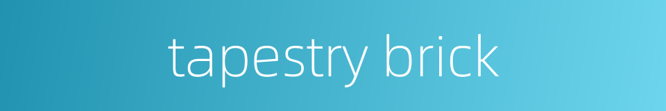 tapestry brick的同义词
