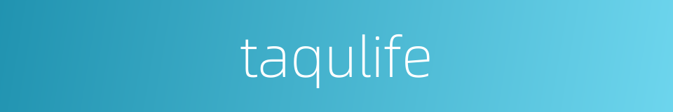 taqulife的同义词