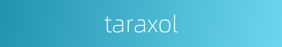 taraxol的同义词