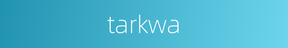 tarkwa的同义词