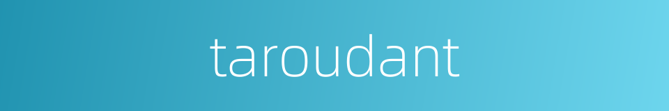 taroudant的同义词