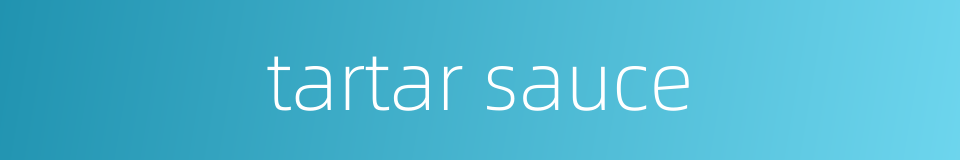 tartar sauce的同义词