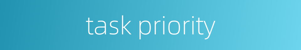 task priority的同义词
