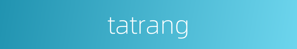tatrang的同义词