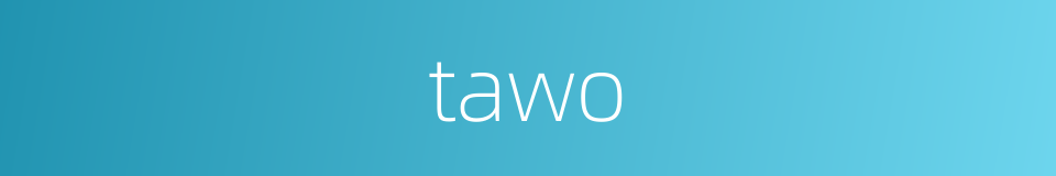 tawo的同义词