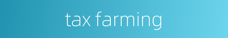 tax farming的同义词