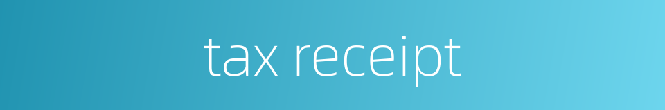 tax receipt的同义词