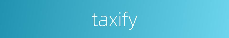 taxify的同义词