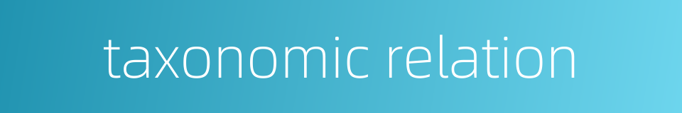 taxonomic relation的同义词