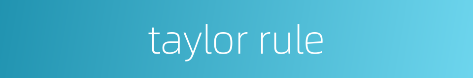 taylor rule的同义词