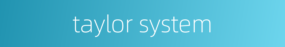 taylor system的同义词
