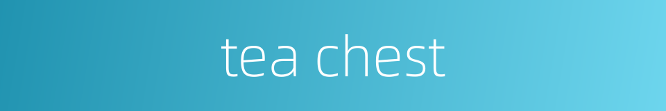tea chest的同义词
