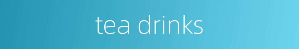tea drinks的同义词
