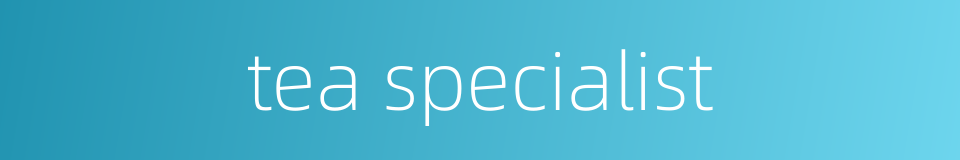 tea specialist的同义词