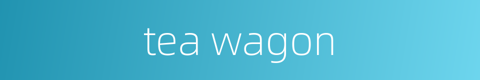 tea wagon的同义词