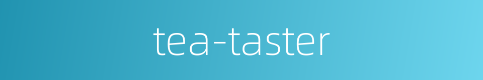 tea-taster的同义词
