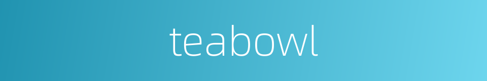 teabowl的同义词