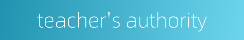 teacher's authority的同义词