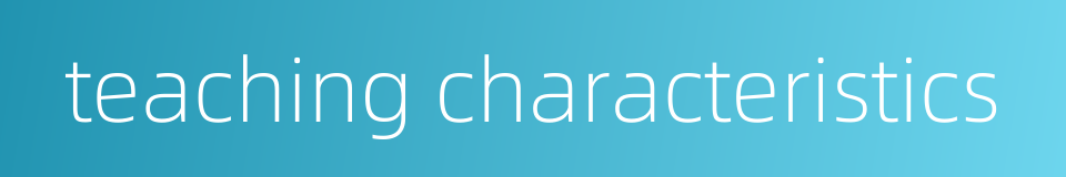 teaching characteristics的同义词