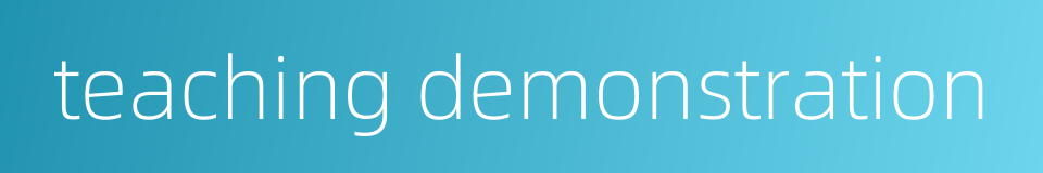 teaching demonstration的同义词