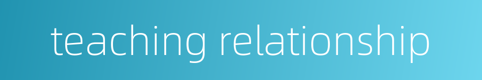 teaching relationship的同义词