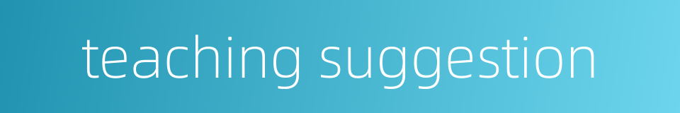 teaching suggestion的同义词