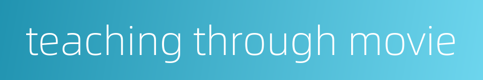 teaching through movie的同义词