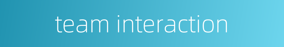 team interaction的同义词