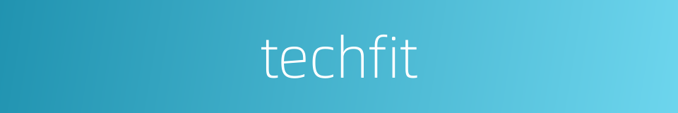 techfit的同义词